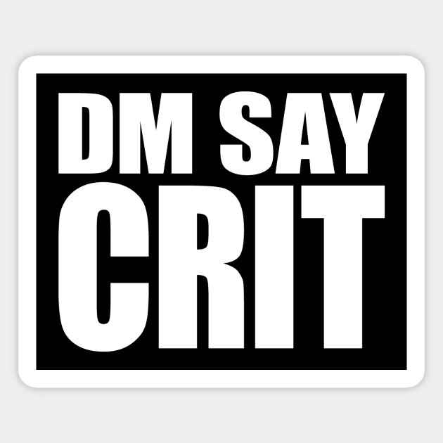 DM SAY CRIT [white] Magnet by DCLawrenceUK